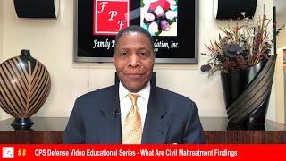 Unit 8 CPS Defense Video Educational Series - What Are Civil Maltreatment Findings