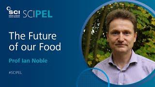 The Future of our Food | Prof Ian Noble | #SCIPEL 2016 | SCI Society of Chemical Industry