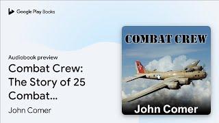 Combat Crew: The Story of 25 Combat Missions… by John Comer · Audiobook preview