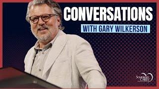 Conversations with Gary Wilkerson