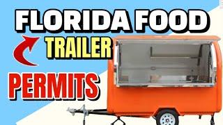 What Permits are needed for a Food Trailer in the State of Florida? Full TUTORIAL