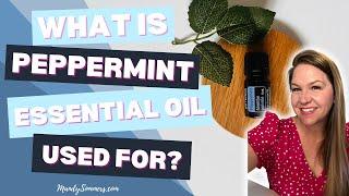 What is Peppermint Essential Oil Used For?