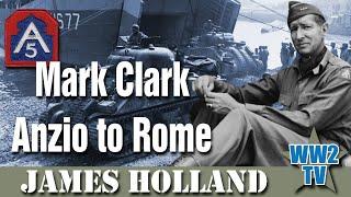 Mark Clark: Anzio to Rome (with James Holland)