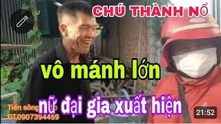 BẤT NGỜ NỮ ĐẠI GIA, ĐẾN NHÀ CHÚ THÀNH NỔ #tiensongnuoc ,