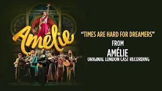 Amélie – “Times Are Hard For Dreamers” – Original London Cast Recording Available Now!