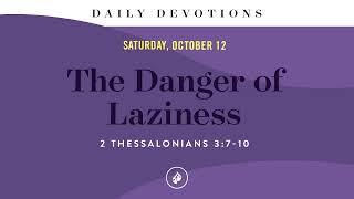 The Danger of Laziness – Daily Devotional