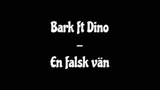 Bark ft Dino - En falsk vän