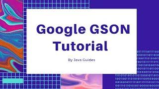 Gson tutorial | JSON Serialization and Deserialization with Gson