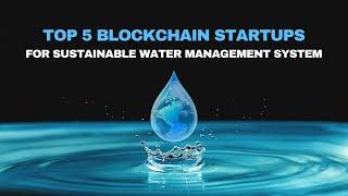 Water Conservation Blockchain Startups in 2023 | Idea Usher #worldwaterday #blockchaintechnology