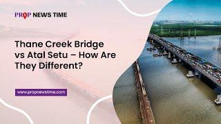  Thane Creek Bridge vs Atal Setu – How Are They Different?