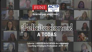 Carrera de Liderazgo y Coaching Ontológico Profesional-ACTP-ICF. Cohorte 1 2022/23. Cierre 2da Etapa