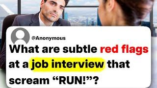 What are subtle red flags at a job interview that scream "RUN!"?