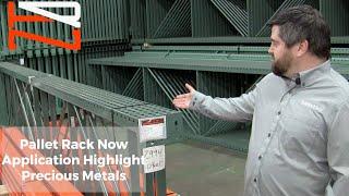 Pallet Racking Applications - Precious Metal Industry - Pallet Rack Now