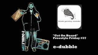 e-dubble - Get On Board (Freestyle Friday #37)