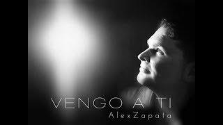 VENGO A TI ALEXANDER ZAPATA (VIDEO LYRICS) OFICIAL Musica de adoracion cristiana