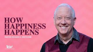 How Happiness Happens | Pastor Whitcomb