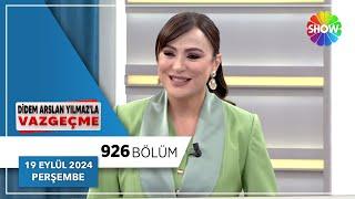 Didem Arslan Yılmaz'la Vazgeçme 926. Bölüm | 19 Eylül 2024