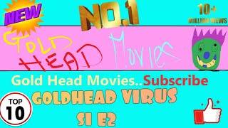 VIRUS GOLDHEAD S1 E2 gold head movies