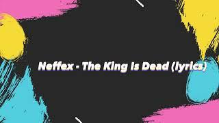 Neffex - The king Is Dead (lyrics)