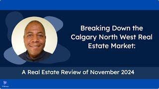 Calgary North West Real Estate Review  November 2024