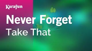 Never Forget - Take That | Karaoke Version | KaraFun