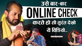 If You Keep Checking Someone Online - WATCH THIS