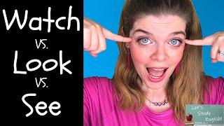 When to Use WATCH vs LOOK vs SEE: Learn the Differences!     /   WATCH vs LOOK vs SEE！違いを学びましょう! 