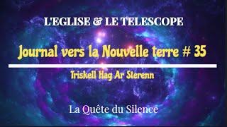 Triskell Hag Ar Sterenn 35, L'EGLISE & LE TELESCOPE, La Quête du Silence