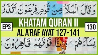 KHATAM QURAN II SURAH AL A'RAF AYAT 127-141 TARTIL  BELAJAR MENGAJI PELAN PELAN EP 130