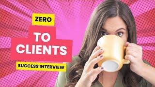 Zero To Clients Success Interview September 2023