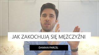 Jak Zakochują Się Mężczyźni | Damian Parcel