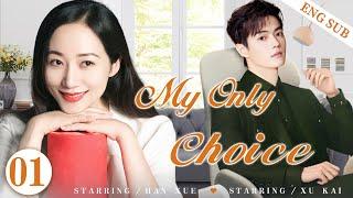 ENGSUB【My Only Choice】▶EP01 | Xu Kai, Han XueGood Drama