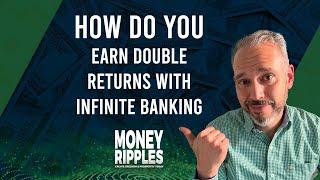 How Do You Earn Double Returns With Infinite Banking