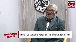 BUSINESS MATIN / MEDIA: Le Magazine Hôtels et Tourisme fait son arrivée
