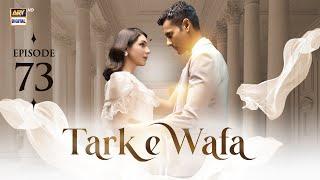 Tark e Wafa Episode 73 | 19 Sep 2024 | ARY Digital Drama