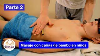 Masaje con cañas de bambú en niños - Parte 2  - 