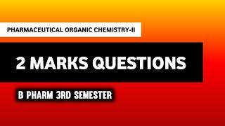 Pharmaceutical Organic Chemistry - II | B Pharm 3rd Semester 2 Marks Important Questions Solution