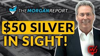 $50 SILVER IN SIGHT! - David Morgan