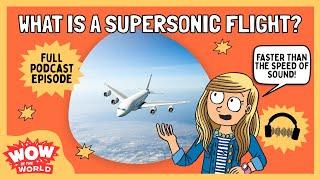 What is a Supersonic Flight?! | Wow in the World | Podcast for Kids