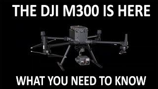 NEW DJI M300 HAS ARRIVED | WHAT YOU NEED TO KNOW