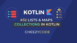 Kotlin Collections Tutorial | List and Map in Kotlin With Examples | Cheezycode #32