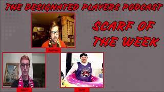 CLIPS | Episode 2 Scarf of the Week! | The Designated Players Podcast