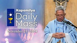 November 21, 2024 | Memorial of the Presentation of the Blessed Virgin Mary | 𝐊𝐚𝐩𝐚𝐦𝐢𝐥𝐲𝐚 𝐃𝐚𝐢𝐥𝐲 𝐌𝐚𝐬𝐬