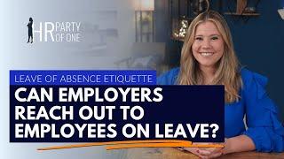 Leave of Absence Etiquette: Can Employers Reach Out to Employees on Leave?