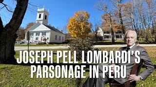 Joseph Pell Lombardi’s Parsonage in Peru [Stuck in Vermont 728]