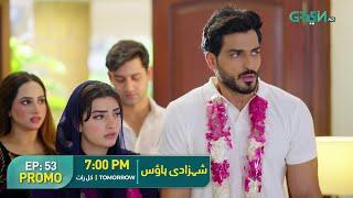 Shehzadi House | Promo Episode 53 | Nawal Saeed, Omer Shahzad | Tomorrow at 7:00 PM | Green TV