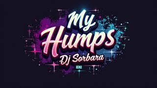 The Black Eyed Peas - My Humps | REMIX By Dj Sorbara V1