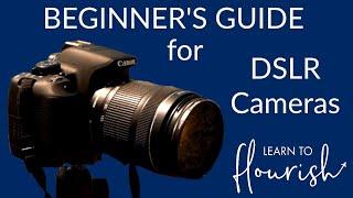 DSLR Camera Beginner's Guide | Learn to Flourish