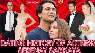 Serenay sarikaya  Dating history!!