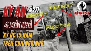 Kỳ Án Trung Quốc | 4 Mái Nhà 15 Năm Giông Bão Và Món Nợ Máu | Giải Mã Kỳ Án